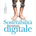Che cos'è la sostenibilità digitale? Ce lo spiega il libro del prof. Stefano Epifani.