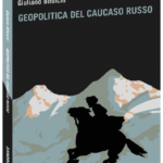 Geopolitica del caucaso Russo di Giuliano Bifolchi