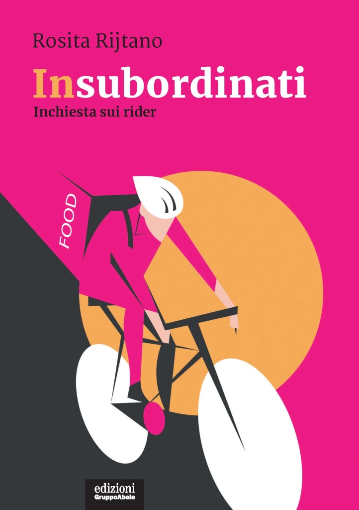 Insubordinati, il libro inchiesta sullo sfruttamento dei rider