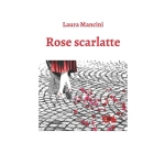 “Rose scarlatte” e un vermiglio, acerbo amore nel gioco del tango argentino. Intervista a Laura Mancini.