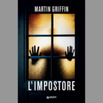 Esordio di Martin Griffin con <em>“L’impostore</em>”