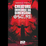 ”Creature immonde da dimensioni oscure“ in edizione cartacea