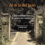 Napoli, 4 marzo 2022: “Al di là del buio – L’incredibile storia di una non vedente” presentazione del libro di Antonietta Cauruso.