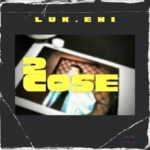 Il nuovo singolo di LUK.EHI, "2 Cose"