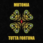 MUTONIA "TUTTA FORTUNA" il nuovo singolo