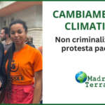 Madre Terra - Clima, non sia criminalizzata la protesta pacifica